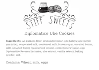 Diplomatico Ube Cookies Ingredients: All-purpose flour, granulated sugar, ube halaya jam (fresh ube, evaporated milk, condensed milk, brown sugar, unsalted butter, salt), unsalted butter (pasteurized cream), confectioners' sugar, egg, Diplomatico Reserva Exclusiva, ube extract, vanilla extract, baking powder, salt. Contains: Wheat, milk, eggs